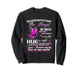 My Mom Is Every Beat Of My Heart The Angel Up Above Remember Sweatshirt