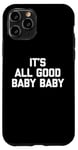 Coque pour iPhone 11 Pro T-shirt pour bébé avec inscription « It's All Good »