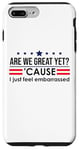 Coque pour iPhone 7 Plus/8 Plus Are We Great Yet Cause I Just Feel Embarrassed Anti Trump