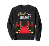 Pretend I'm A Celebrity Red Carpet Celebrity Sweatshirt