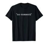 No Comment Funny Design T-Shirt