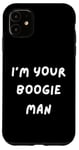 iPhone 11 FUNNY SCARY TSHIRT. I'M YOUR BOOGIE MAN. HALLOWEEN, SCARED Case