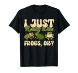 Frog Catcher Frog Lover I Just Really Like Frogs T-Shirt