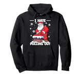 I Hate Pulling Out Naughty inappropriate Santa Christmas Men Pullover Hoodie