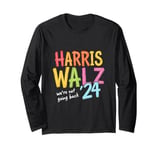 HARRIS WALZ -24 We're Not Going Back Vibrant Text Long Sleeve T-Shirt