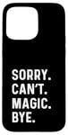 iPhone 15 Pro Max Sorry Can't Magic Bye - Magician Trick Show Card Mystical Case