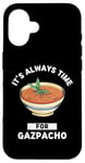 Coque pour iPhone 16 Gaspacho Food Lover It's Always Time For Eating Gazpacho