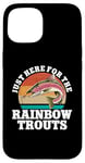 iPhone 15 Just Here For The Rainbow Trouts Freshwater Fish Trout Case