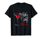 You had me at merlot T-Shirt