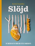 Slojd  The Swedish art of wood and textile handicraft