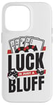 iPhone 14 Pro Max Luck Is Just A Bluff Texas Holdem Poker Hands Player Poker Case