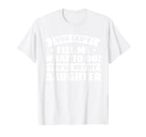 you cant tell me what to do! youre not daughter dad daddy T-Shirt