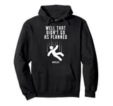 Well That Didn't Go As Planned #MyLife Pullover Hoodie