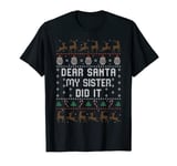 Dear Santa My Sister Did It T-Shirt