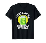 Pickle Juice The Nectar Of The Bold Fitness Vegan Cucumber T-Shirt