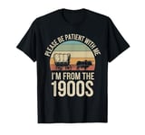 Please Be Patient With Me I'm From The 1900s Vintage Retro T-Shirt