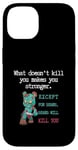 Coque pour iPhone 14 Citations drôles d'ours « What doesn't kill you makes you stronger »