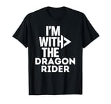 I'm With The Dragon Rider Funny Costume Couples Matching T-Shirt