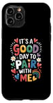 iPhone 11 Pro Behavior Analyst It's A Good Day To Pair With Me ABA Lover Case