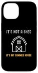 iPhone 14 Shed Life Jokes It's Not A Shed It's My Summer House Case