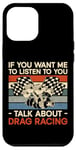 iPhone 12 Pro Max Drag Racing Race Car Retro Vintage If You Want Me To Listen Case