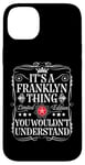 iPhone 14 Plus Franklyn Name Its A Franklyn Thing You Wouldn't Understand Case