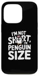 iPhone 13 Pro Funny Penguin Quotes Of I Am Not Short I Am Penguin Size Case