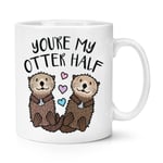 You're My Otter Half 10oz Mug Cup Funny Valentines Day Girlfriend Wife