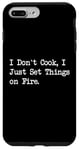 Coque pour iPhone 7 Plus/8 Plus T-shirt de chef humoristique « I Don't Cook I Just Set Things on Fire »