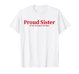 Proud Sister of a Few Dumbass Brother Funny Men And Women T-Shirt