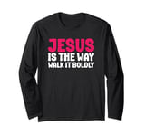 Jesus is the Way Walk It Boldly Religious Motivational Bible Long Sleeve T-Shirt