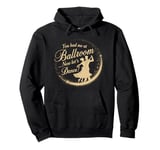 You Had Me at Ballroom Now Let's Dance Funny Dancing Pullover Hoodie