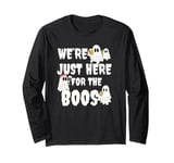 We're Just Here for the Boos Funny Gift Halloween Ghost Long Sleeve T-Shirt