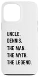 iPhone 13 Pro Max Uncle Dennis The Man The Myth The Legend Father's Day Case