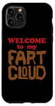 iPhone 11 Pro WELCOME to my FART CLOUD Funny Fart will just blow them away Case