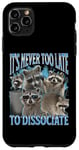 Coque pour iPhone 11 Pro Max Never Too Late Dissociate Funny Raccoon Meme Bootleg Graphic