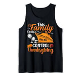 This Family Cruise Has No Control Thanksgiving Cruise Turkey Tank Top