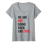 Womens WE ARE NOT GOING BACK LIKE EVER V-Neck T-Shirt