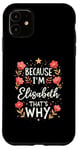 iPhone 11 Women Because I'm Elisabeth That's Why Woman Name Case