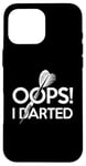 Coque pour iPhone 16 Pro Max Fléchettes Oops I Darted Darts