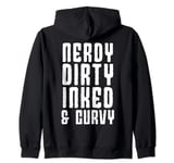 Nerdy Dirty Inked & Curvy Funny Goth Tattoo Quote Zip Hoodie