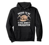 Proud To Be The Daughter Of A Coal Miner Pullover Hoodie