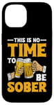 iPhone 14 This Is No Time To Be Sober |||---- Case