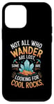 iPhone 12 mini Not All Who Wander Are Looking for Cool Rocks Case