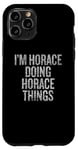 iPhone 11 Pro I'm Horace Doing Horace Things Funny Vintage Case