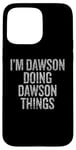 Coque pour iPhone 15 Pro Max Je suis Dawson qui fait Dawson Things Funny Vintage