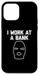 iPhone 12 mini I Work At A Bank T-Shirt funny saying bank robber banker Case