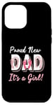 iPhone 12 Pro Max Proud New Dad It's A Girl! New Dad Celebration Case