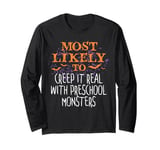 Most Likely Halloween Creep It Real With Preschool Monsters Long Sleeve T-Shirt