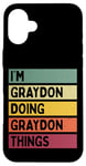 Coque pour iPhone 16 Plus Nom personnalisé amusant de I'm Graydon Doing Graydon Things